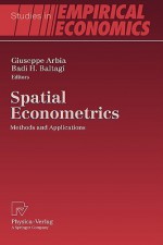 Spatial Econometrics: Methods And Applications (Studies In Empirical Economics) - Badi H. Baltagi, Giuseppe Arbia