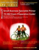 Microsoft Small Business Specialist Primer & 70-282 Exam Preparation Guide (featuring Windows Small Business Server 2003) (Harry Brelsford's SMB) - Beatrice Mulzer