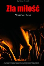 Zla milosc (Polish Edition) - Aleksander Sowa