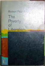 The Poverty of Liberalism - Robert Paul Wolff