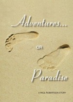 Adventures or Paradise - Paul Robertson