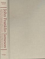 John Franklin Jameson and the Development of Humanistic Scholarship in America: Volume 3: The Carnegie Institution of Washington and the Library of Congress, 1905-1937 - John Franklin Jameson, Morey Rothberg, Frank Rives Millikan