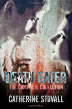 Death Eater Complete Collection - Catherine Stovall