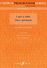 I Got a Robe: Three Spirituals - Gwyn Arch, Alfred A. Knopf Publishing Company, Simon Halsey