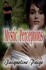 Mystic Perceptions - Jacqueline Paige