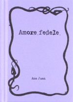 Amore fedele - Ana Juan