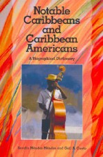 Notable Caribbeans and Caribbean Americans: A Biographical Dictionary - Serafin Mendez Mendez, Gail Cueto