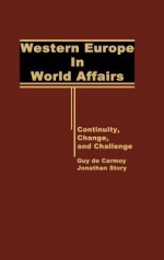 Western Europe in World Affairs: Continuity, Change, and Challenge - Guy De Carmoy, Jonathan Story