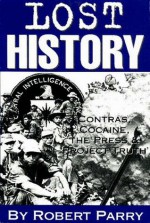 Lost History: Contras, Cocaine, the Press & 'Project Truth' - Robert Parry