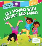 Get Moving with Friends and Family - Nadia Higgins, Tatevik Avakyan