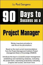 90 Days to Success as a Project Manager - Paul Sanghera