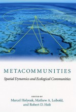 Metacommunities: Spatial Dynamics and Ecological Communities - Marcel Holyoak, Marcel Holyoak, Mathew A. Leibold