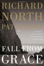 Fall from Grace: A Novel - Richard North Patterson