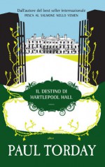 Il destino di Hartlepool Hall - Paul Torday, Luca Fusari