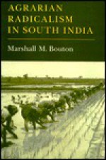 Agrarian Radicalism in South India - Marshall M. Bouton