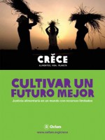 Cultivar un futuro mejor : Justicia alimentaria en un mundo con recursos limitados (libro electrónico) (Spanish Edition) - Kate Kilpatrick, Swati Narayan, Duncan Green, Naomi Hossain, Debbie Hillier, Bertram Zagema, Tim Gore, Robert Bailey