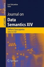 Journal On Data Semantics Xiv (Lecture Notes In Computer Science / Journal On Data Semantics) - Stefano Spaccapietra, Lois Delcambre