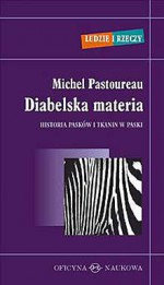 Diabelska materia. Historia pasków i tkanin w paski - Michel Pastoureau, Maryna Ochab