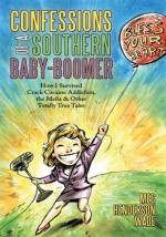 Confessions of a Southern Baby-Boomer:How I Survived Crack Cocaine Addiction, the Mafia & Other Totally True Tales - Meg Henderson Wade