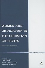 Women and Ordination in the Christian Churches: International Perspectives - Kirsty Thorpe, Janet H. Wootton, Kirsty Thorpe