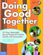 Doing Good Together: 101 Easy, Meaningful Service Projects for Families, Schools, and Communities - Jenny Friedman, Jolene Roehlkepartain