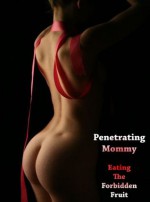 Penetrating Mommy - Eating The Forbidden Fruit - Amanda Hunt