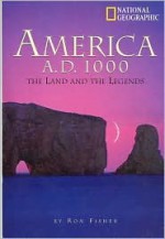 America A. D. 1000: The Land And The Legends - Ronald M. Fisher