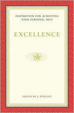 Excellence: Inspiration for Achieving Your Personal Best - J. Pincott