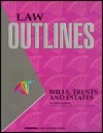 Casenote Outline: Wills Trusts & Estates: McGovern - William M. McGovern Jr.