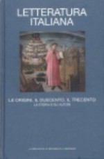 Letteratura italiana 1. Le origini, il Duecento, il Trecento. La storia e gli autori - Alberto Asor Rosa, Chiara Ferrara, Fiammetta Cirilli, Sonia Gentili, Alessandro Giarrettino, Paolo Falzone, Laura Di Nicola, Raffaella Anconetani