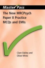 New Mrcpsych Paper II Practice McQs and Emis - Clare Oakley