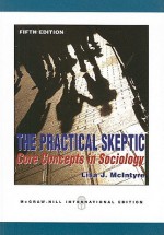 The Practical Skeptic: Core Concepts in Sociology - Lisa J. McIntyre