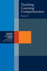 Teaching Listening Comprehension - Penny Ur, Scott Thornbury