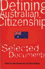 Defining Australian Citizenship: Selected Documents - Brian Chesterman, Brian Galligan