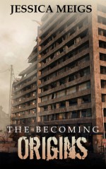 The Becoming: Origins - Jessica Meigs