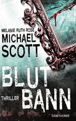 Blutbann: Thriller (German Edition) - Michael Scott, Melanie Ruth Rose, Hans Link