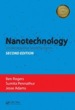 Nanotechnology: Understanding Small Systems, Second Edition (Mechanical and Aerospace Engineering Series) - Ben Rogers