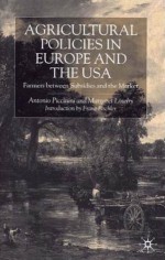 Agricultural Policies in Europe and the USA: Farmers Between Subsidies and the Market - Antonio Piccinini, Margaret Loseby