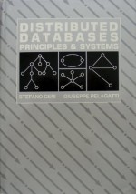 Distributed Databases: Principles and Systems (Mcgraw-Hill Computer Science Series) - Stefano Ceri, G. Pelagatti