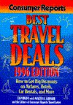 Consumer Reports Best Travel Deals: 1996 Edition - Ed Perkins, Walter B. Leonard