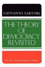 The Theory of Democracy Revisited, Part One: The Contemporary Debate - Giovanni Sartori, Quentin Fiore