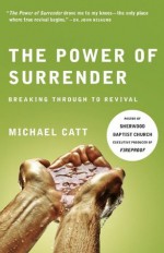 The Power of Surrender - Michael Catt