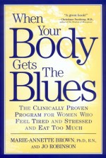 When Your Body Gets the Blues - Marie-Annette Brown, Jo Robinson