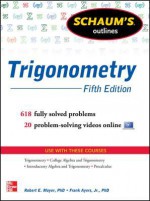 Schaums Outline of Trigonometry 5/E: 618 Solved Problems + 20 Videos - Robert Moyer, Frank Ayres Jr