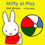 Miffy at Play - Dick Bruna, Chikako Noma