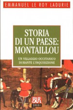 Storia di un paese: Montaillou - Emmanuel Le Roy Ladurie, Giovanni Bogliolo