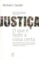 Justiça: o que é fazer a coisa certa - Michael J. Sandel, Heloisa Matias, Maria Alice Maximo