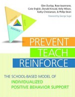 Prevent, Teach, Reinforce: The School-Based Model of Individualized Positive Behavior Support [With CDROM] - Glen Dunlap, Rose Iovannone, Carie English, Kelly G. Wilson, Donald Kincaid, Kathy Christiansen, Phillip Strain