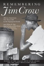 Remembering Jim Crow: African Americans Tell about Life in the Segregated South - William Henry Chafe, Raymond Gavins, Robert Korstad