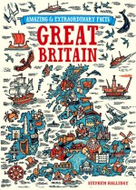 Amazing and Extraordinary Facts about Great Britain - Stephen Halliday